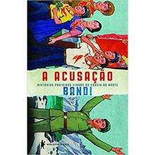 A ACUSAÇÃO - HISTORIAS PROIBIDAS VINDAS DA COREIA DO NORTE