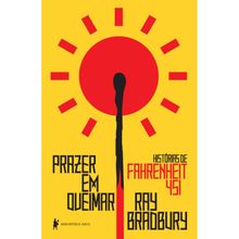 PRAZER EM QUEIMAR - HISTORIAS DE FAHRENHEIT 451
