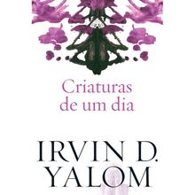 CRIATURAS DE UM DIA