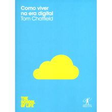COMO VIVER NA ERA DIGITAL - THE SCHOOL OF LIFE