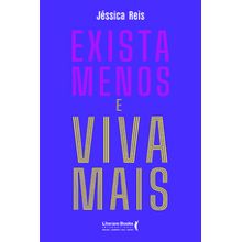 Exista menos e viva mais