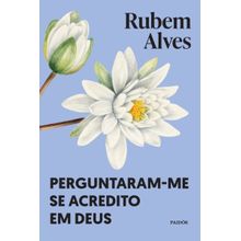 Perguntaram-me se acredito em Deus