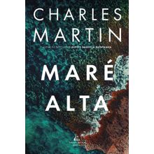 Maré alta   Uma jornada de ação, redenção e segredos profundos, do mesmo autor de  Depois daquela montanha