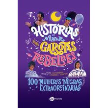 Histórias de ninar para garotas rebeldes - 100 mulheres negras extraordinárias