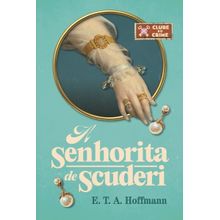 A senhorita de Scuderi (Clube do crime)   O primeiro romance policial da literatura alemã