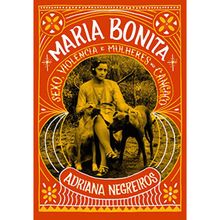 MARIA BONITA - SEXO, VIOLÊNCIA E MULHERES NO CANGAÇO