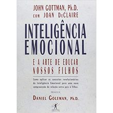 INTELIGÊNCIA EMOCIONAL E A ARTE DE EDUCAR NOSSOS FILHOS
