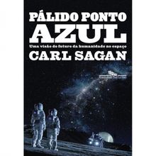 PÁLIDO PONTO AZUL - UMA VISÃO DO FUTURO DA HUMANIDADE NO ESPAÇO