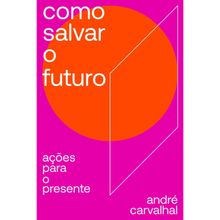 COMO SALVAR O FUTURO