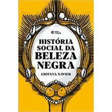 HISTORIA SOCIAL DA BELEZA NEGRA