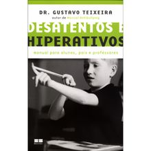 DESATENTOS E HIPERATIVOS - MANUAL PARA ALUNOS, PAIS E PROFESSORES