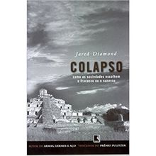 COLAPSO - COMO AS SOCIEDADES ESCOLHEM O FRACASSO OU O SUCESSO