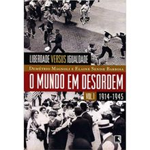 O MUNDO EM DESORDEM - VOL 1 - 1914-1945