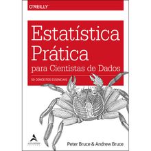 ESTATÍSTICA PRATICA PARA CIENTISTAS DE DADOS - 50 CONCEITOS ESSENCIAIS