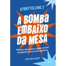 STORYTELLING - VOL 02 - A BOMBA EMBAIXO DA MESA