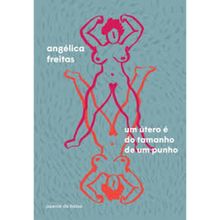 UM ÚTERO E DO TAMANHO DE UM PUNHO