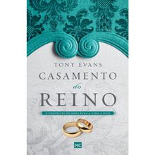 CASAMENTO DO REINO - O PROPÓSITO DE DEUS PARA A VIDA A DOIS