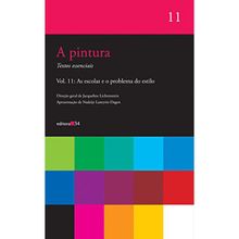 A PINTURA - VOL 11 - AS ESCOLAS E O PROBLEMA DO ESTILO