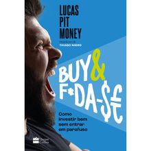 BUY &amp; F*DA-SE - COMO INVESTIR BEM SEM ENTRAR EM PARAFUSO