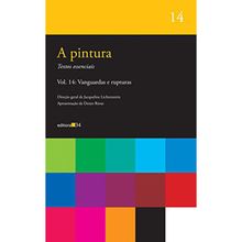 A PINTURA - VOL 14 - VANGUARDAS E RUPTURAS