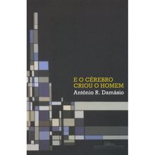 E O CÉREBRO CRIOU O HOMEM