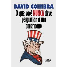 O QUE VOCÊ NUNCA DEVE PERGUNTAR A UM AMERICANO
