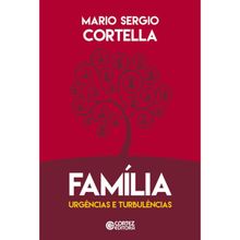 FAMÍLIA - URGÊNCIAS E TURBULÊNCIAS