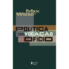 POLITICA COMO VOCAÇÃO E OFICIO