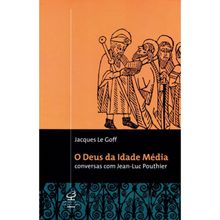 O DEUS DA IDADE MEDIA - CONVERSAS COM JEAN-LUC POUTHIER ED. 5