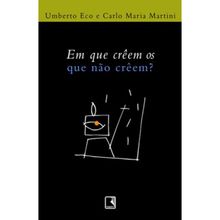 EM QUE CREEM OS QUE NÃO CREEM?