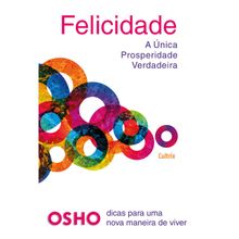 FELICIDADE - A ÚNICA PROSPERIDADE VERDADEIRA