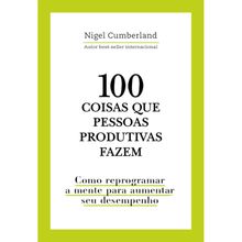 100 COISAS QUE PESSOAS PRODUTIVAS FAZEM