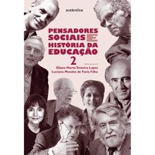 PENSADORES SOCIAIS E HISTORIA DA EDUCAÇÃO - VOL 02