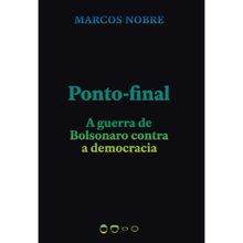 PONTO-FINAL - A GUERRA DE BOLSONARO CONTRA A DEMOCRACIA