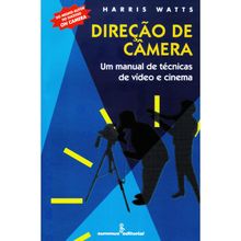 DIREÇÃO DE CÂMERA - UM MANUAL DE TÉCNICAS DE VÍDEO E CINEMA