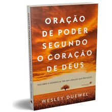 ORAÇÃO DE PODER SEGUNDO O CORAÇÃO DE DEUS