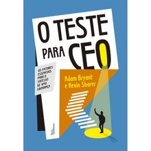 O TESTE PARA CEO - OS FATORES ESSENCIAIS PARA O SUCESSO E UMA LIDERANÇA
