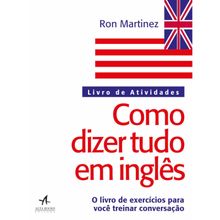 LIVRO DE ATIVIDADES - COMO DIZER TUDO EM INGLÊS