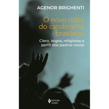 O NOVO ROSTO DO CATOLICISMO BRASILEIRO