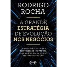 A GRANDE ESTRATÉGIA DE EVOLUÇÃO NOS NEGÓCIOS