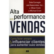 "ALTA PERFORMANCE EM VENDAS - COMO FAZER AMIGOS &amp; INFLUENCIAR CLIENTES"
