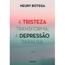A Tristeza Transforma, a Depressão Paralisa