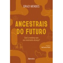 Ancestrais do futuro - Qual a mudança que seu movimento alcança?