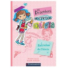 Os Desenhos Secretos de Olívia 04: Estrelas da ciência
