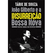João Gilberto e a insurreição Bossa Nova