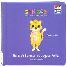 Livro - Zen Zoo - Hora De Relaxar Do Jaguar Feliz HAPPY BOOKS EDITORA